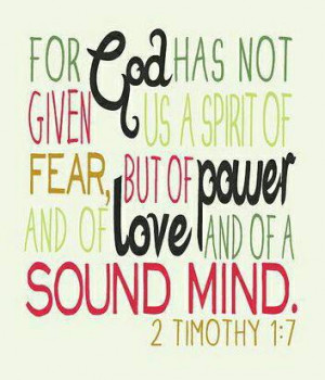 given us a spirit of fear but of power and of love and of sound mind 2 ...