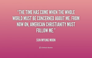 quote-Sun-Myung-Moon-the-time-has-come-when-the-whole-239074.png