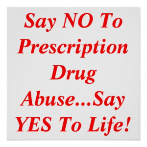 Say NO To Prescription Drug Abuse...Say YES To ... Poster