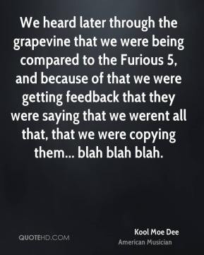 ... that we werent all that, that we were copying them... blah blah blah