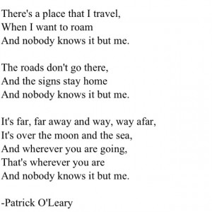 Nobody Knows It But Me -Patrick O' Leary :) my favorite poem