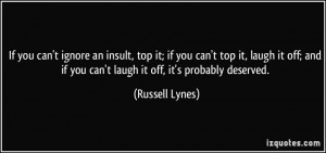 , top it; if you can't top it, laugh it off; and if you can't laugh ...