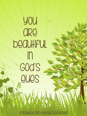You are beautiful in God's eyes.