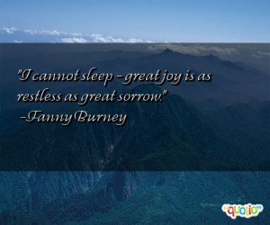 cannot sleep - great joy is as restless as great sorrow .