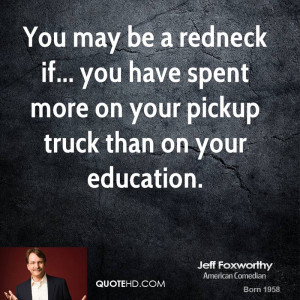 You may be a redneck if... you have spent more on your pickup truck ...