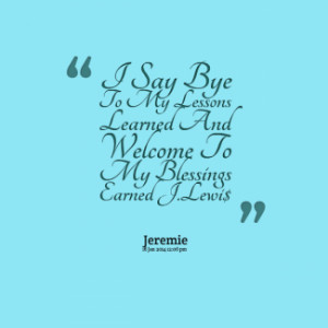 thumbnail of quotes I Say Bye To My Lessons Learned And Welcome To My ...