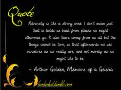 Arthur Golden, Memoirs of a Geisha Funnies Quotes, Movie Quotes, Book ...