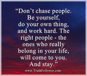 Don’t chase people