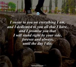 Emo Love Quotes I promise you that I will stand right by your side ...