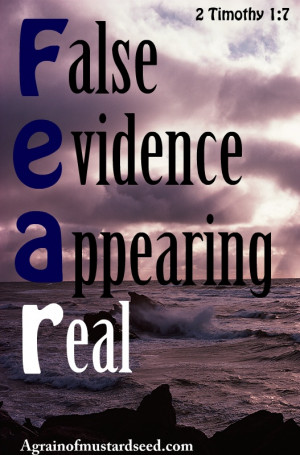 Need to remember this. Fear is false evidence which only appears to be ...