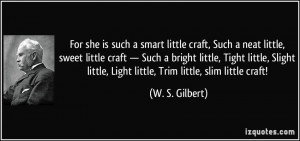 For she is such a smart little craft, Such a neat little, sweet little ...