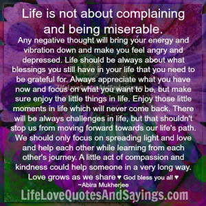 Life is not about complaining and being miserable.