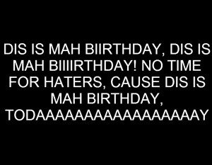 Its My Birthday Its my birthday
