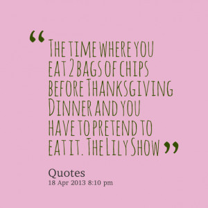 Quotes Picture: the time where you eat 2 bags of chips before ...