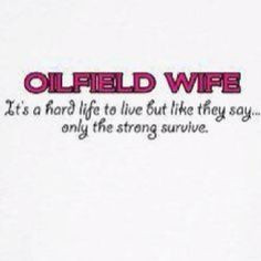 Love my life as an oilfield wife!