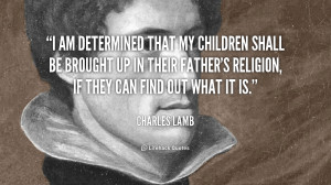 quote-Charles-Lamb-i-am-determined-that-my-children-shall-2348.png