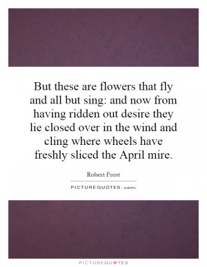 Flower Quotes Butterfly Quotes Robert Frost Quotes
