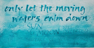 Let the waters calm down Sun & moon Rumi quote 12 by suziscribbles, £ ...