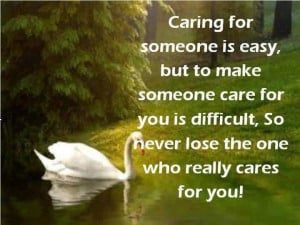 Care Quotes : Caring Quotes : Caring for someone is easy