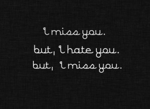 hate, miss, quotes, you