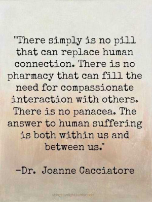 ... no pill that can replace human connection...