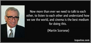 Now more than ever we need to talk to each other, to listen to each ...