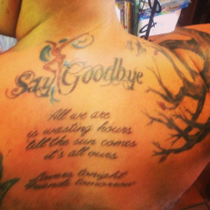 Dave Matthews Tattoo. Lyric Tattoo. DMB. Say Goodbye. My friend's tat ...