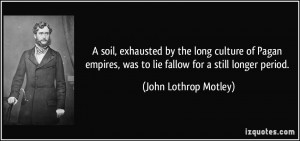soil, exhausted by the long culture of Pagan empires, was to lie ...