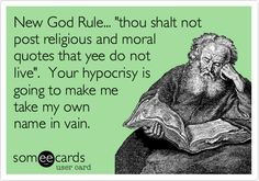 New God Rule... 'thou shalt not post religious and moral quotes that ...