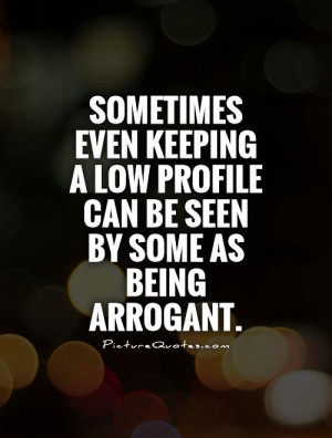 Quotes About Being Arrogant