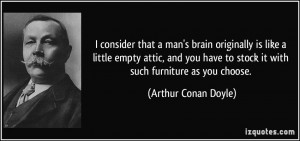 man's brain originally is like a little empty attic, and you have ...