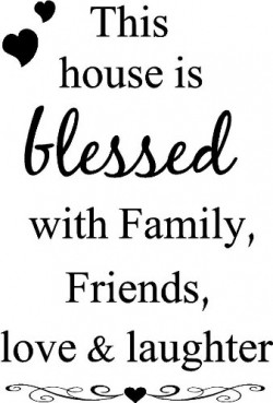 ... House Is Blessed with Family,Friends,Love & Laughter ~ Blessing Quote