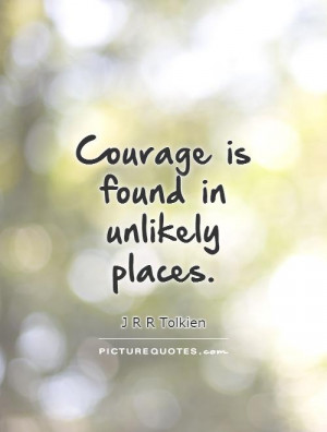 Courage Quotes J R R Tolkien Quotes