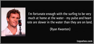 ... heart rate are slower in the water than they are on land. - Ryan