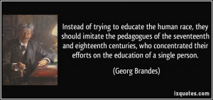 Instead of trying to educate the human race, they should imitate the ...