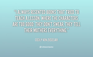 quote Cecily von Ziegesar i always resented books that tried to 142012