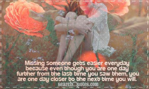 Missing someone gets easier everyday because even though you are one ...