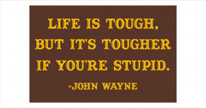 ... John Wayne Quotes, Tough Life, Funnies, My Dads, Quotes Signs, Living