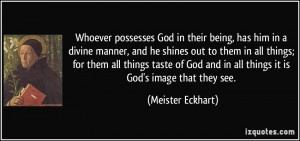... God and in all things it is God's image that they see. - Meister