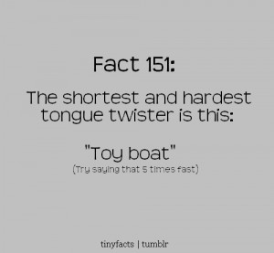 The shortest and hardest tongue twister: “Toy Boat” | Fact Quote