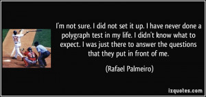 Im Done With Life Quotes More rafael palmeiro quotes