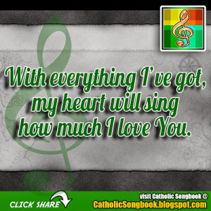 With everything I've got, my heart will sing how much I love You.