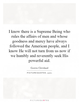know there is a Supreme Being who rules the affairs of men and whose ...