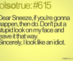 Dear Sneeze...