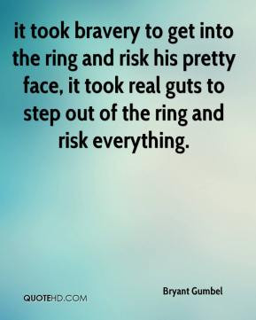 Bryant Gumbel - it took bravery to get into the ring and risk his ...