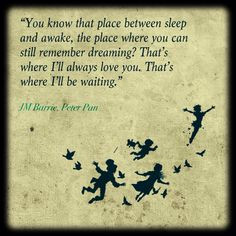 know that place between sleep and awake, the place where you can still ...