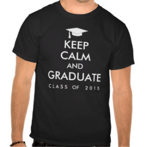 Keep Calm and Graduate Senior Class of 2015 Tshirts