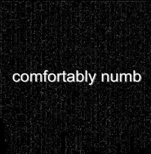 Comfortably numb