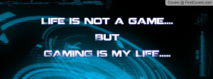 life is not a game....butgaming is my life..... , Pictures