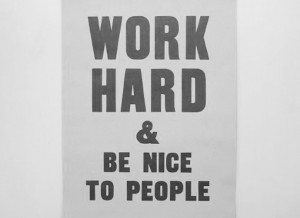 Gorgeous Quote for the Worker about the Work Hard and be Nice to the ...